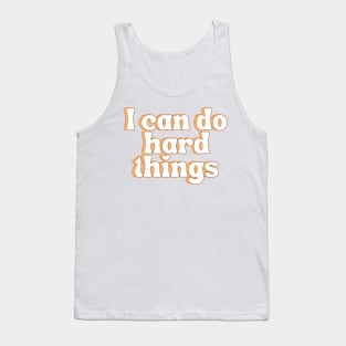 I Can Do Hard Things - Inspiring and Motivational Quotes Tank Top